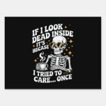 Halloween Funny Sarcastic Dead Inside Sign