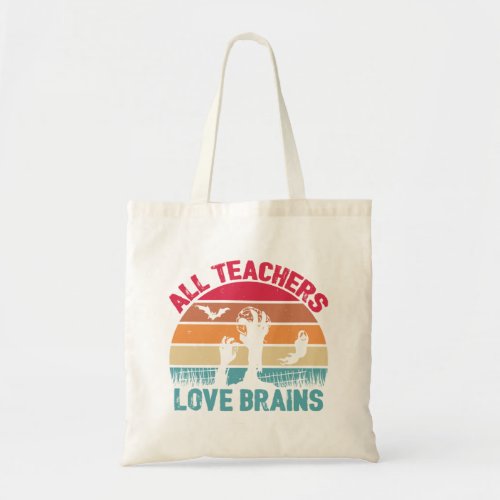 Halloween Funny Scary All Teachers Love Brains  Tote Bag
