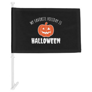 halloween funnyMy Favorite Holiday Is Halloween Ha Car Flag