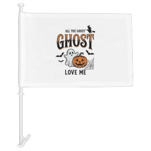Halloween Ghost All The Ghost Love Me Funny Vintag Car Flag
