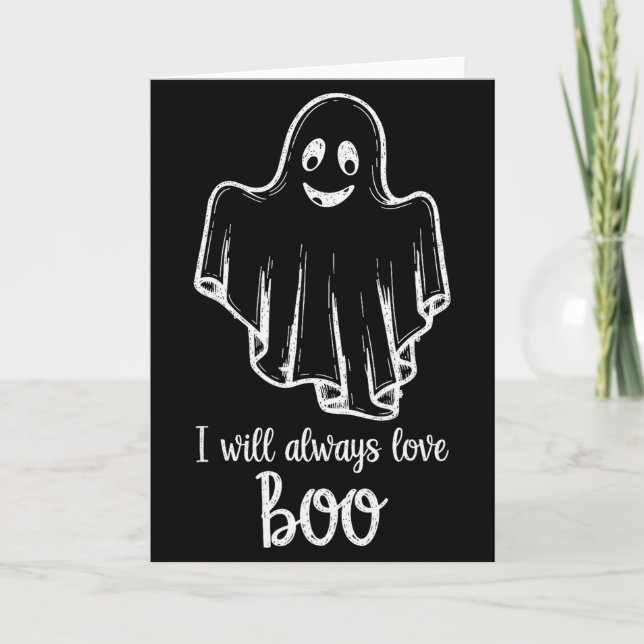 Halloween Ghost I Will Always Love Boo  Card (Front)
