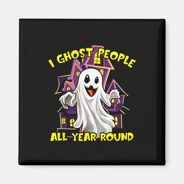 Halloween Ghost People All Year Round Funny Ghosti Magnet (Front)