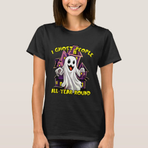 Halloween Ghost People All Year Round Funny Ghosti T-Shirt