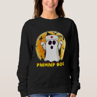 Halloween Ghost PMHNP Boo Nurse Nursing Medical Me Sweatshirt