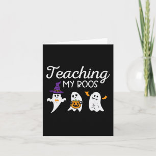 Halloween Ghost Teachers Teaching My Boos Costume Card