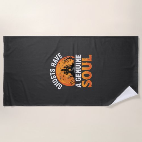 Halloween Ghosts Have a Genuine Soul Design Beach Towel