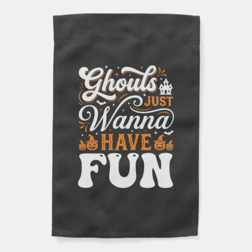 Halloween Ghouls Just Wanna Have Fun Design_1 Garden Flag