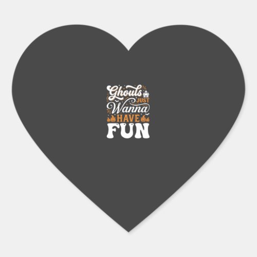 Halloween Ghouls Just Wanna Have Fun Design_1 Heart Sticker