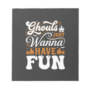 Halloween Ghouls Just Wanna Have Fun Design_1 Notepad