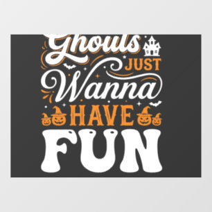 Halloween Ghouls Just Wanna Have Fun Design_1 Window Cling