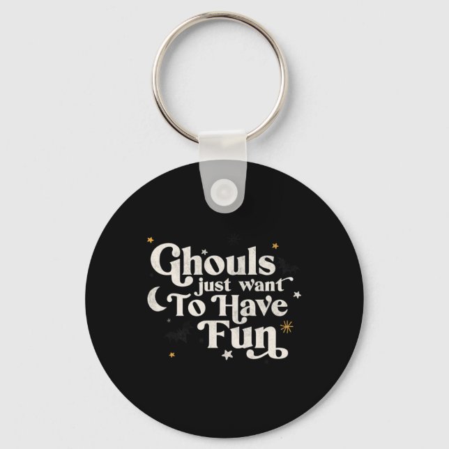 Halloween Ghouls Just Want To Have Fun  Keychain (Front)