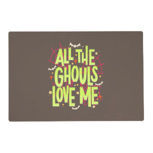 Halloween Gift All The Ghouls Love Me Placemat