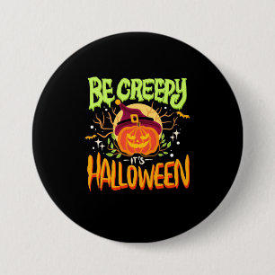 Halloween Gift Be Creepy It Is Halloween Button