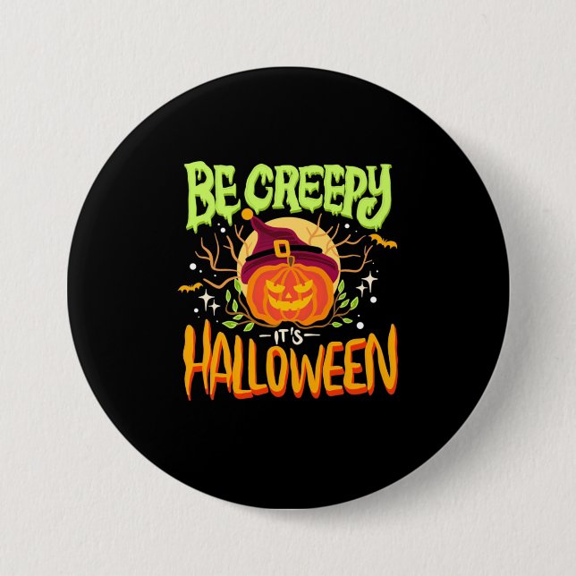 Halloween Gift | Be Creepy It Is Halloween Button (Front)