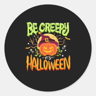 Halloween Gift Be Creepy It Is Halloween Classic Round Sticker