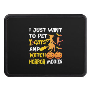 Halloween Gift I Just Want To Pet Cats Birthday Hitch Cover