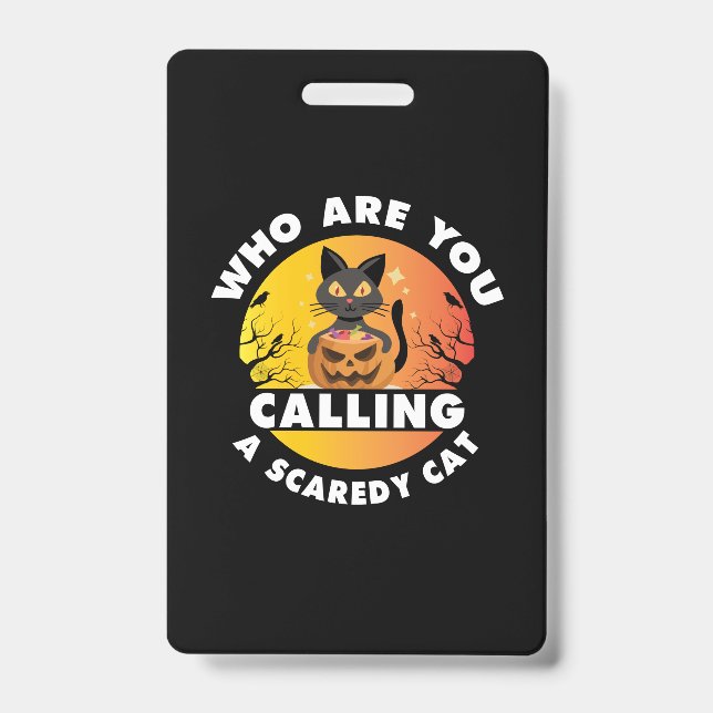 Halloween Gift | Who Are You Calling A Cat Badge (Front)
