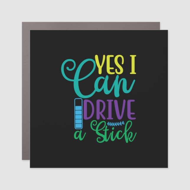 Halloween Gift Yes I Can Drive A Stick Car Magnet (Front)
