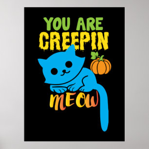 Halloween Gift You Are Creepin Meow Birthday Poster