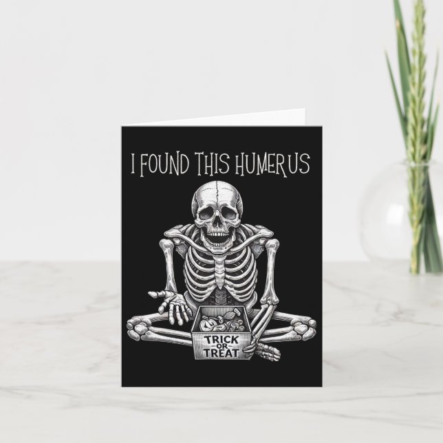 Halloween Gifts Skeleton I Found This Humerus  Card (Front)