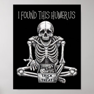 Halloween Gifts Skeleton I Found This Humerus  Poster
