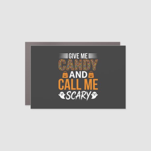 Halloween Give Me Candy and Call Me Scary Car Magnet