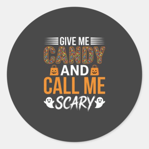 Halloween Give Me Candy and Call Me Scary Classic Round Sticker