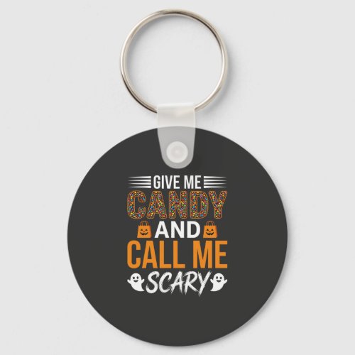 Halloween Give Me Candy and Call Me Scary Keychain