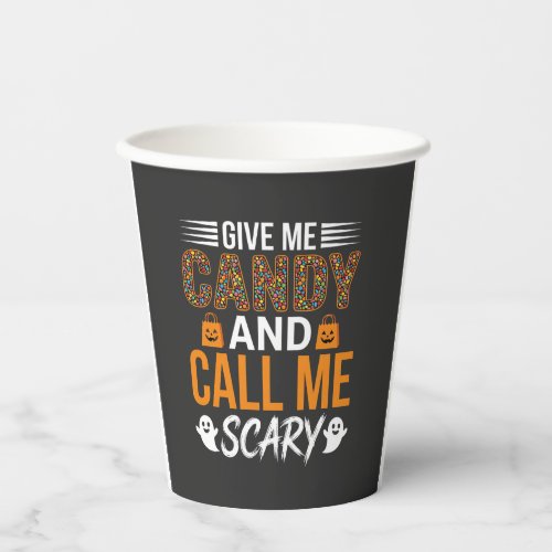 Halloween Give Me Candy and Call Me Scary Paper Cups