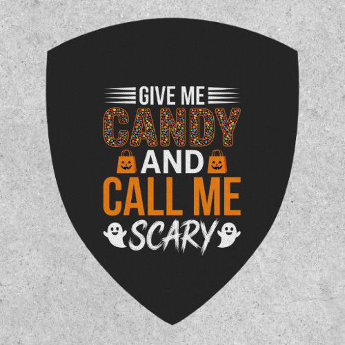 Halloween Give Me Candy and Call Me Scary Patch