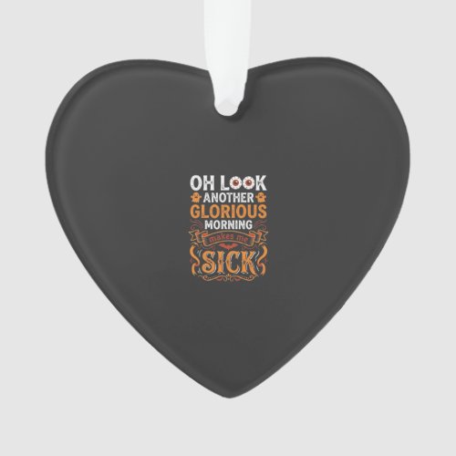 Halloween Glorious Morning Makes Me Sick Design_1 Ornament
