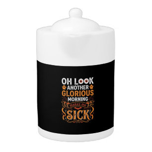 Halloween Glorious Morning Makes Me Sick Design_1 Teapot