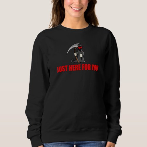Halloween Grim Reaper With Red Eyes Just Here For  Sweatshirt