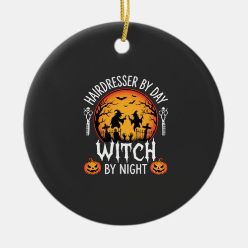 Halloween Hairdresser by Day Witch by Night Ceramic Ornament