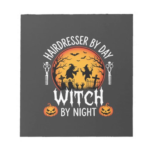 Halloween Hairdresser by Day Witch by Night Notepad