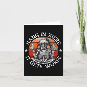 Halloween Hang In There It Gets Worse Funny Skelet Card