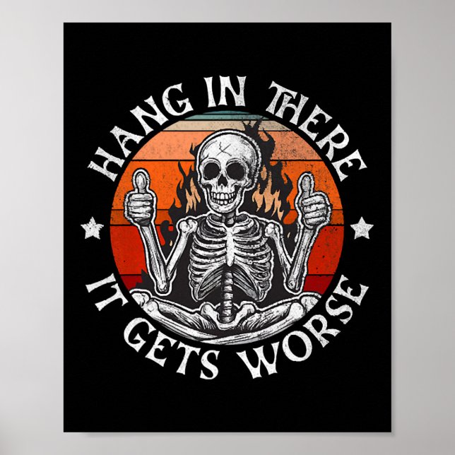 Halloween Hang In There It Gets Worse Funny Skelet Poster (Front)