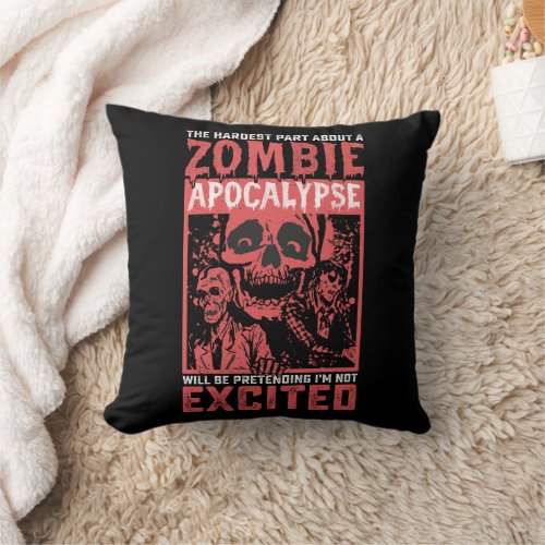 Halloween Hardest Part About Zombie Apocalypse Throw Pillow