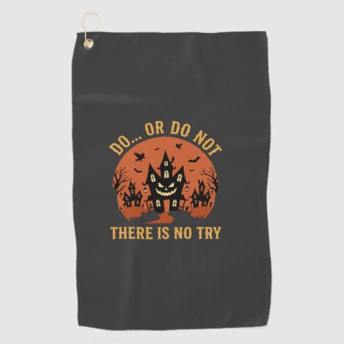 Halloween Haunted House Do Or Do Not Golf Towel