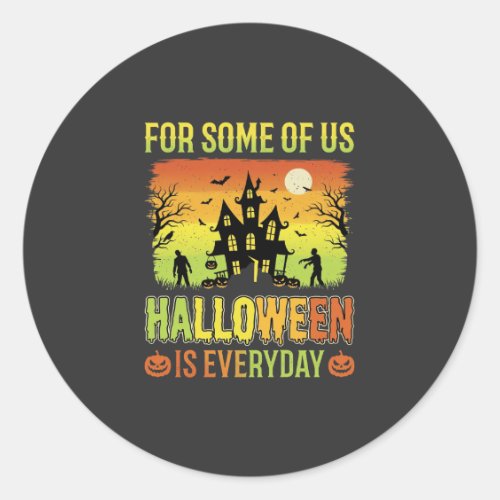 Halloween Haunted House For Some of Us Classic Round Sticker