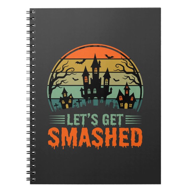 Halloween Haunted House Lets Get Smashed Retro Notebook (Front)