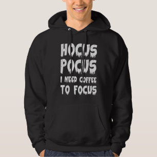 Halloween  Hocus Pocus I Need Coffee to Focus Hoodie