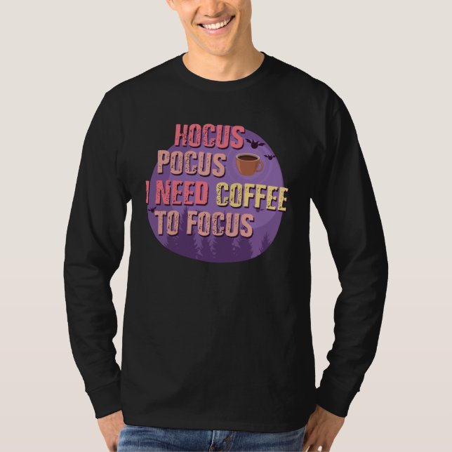 Halloween Hocus Pocus Need Coffee to Focus T-Shirt (Front)