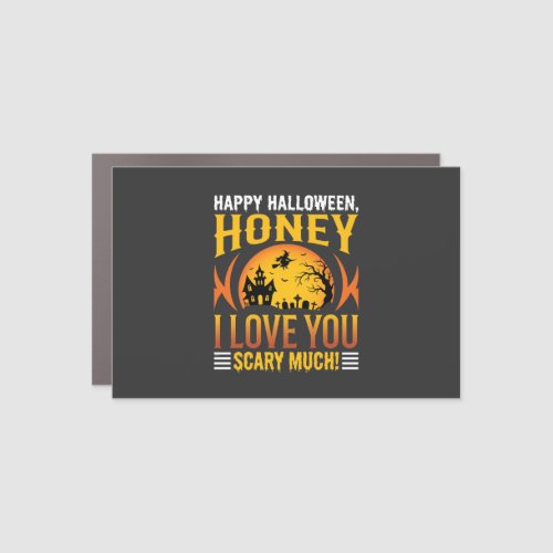 Halloween Honey I Love You Scary Much Car Magnet