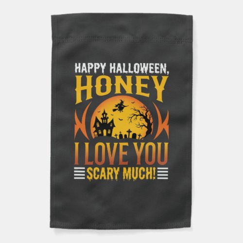Halloween Honey I Love You Scary Much Garden Flag
