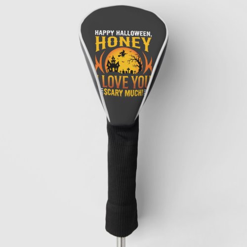 Halloween Honey I Love You Scary Much Golf Head Cover