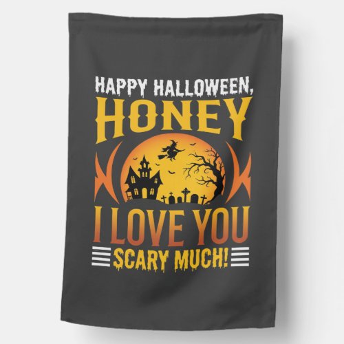 Halloween Honey I Love You Scary Much House Flag