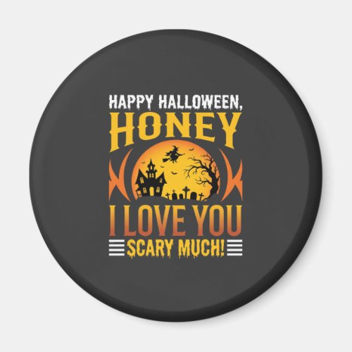 Halloween Honey I Love You Scary Much Magnet