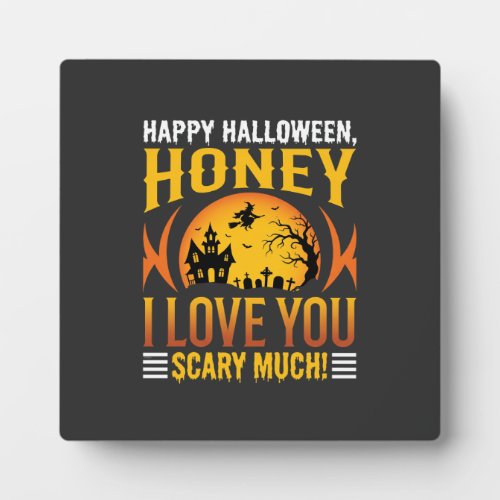Halloween Honey I Love You Scary Much Plaque