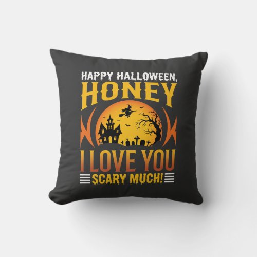 Halloween Honey I Love You Scary Much Throw Pillow